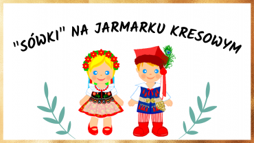 ”Sówki” na Jarmarku Kresowym